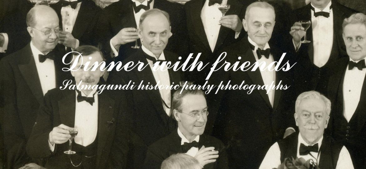 Dinner with friends : Salmagundi historic party photographs.