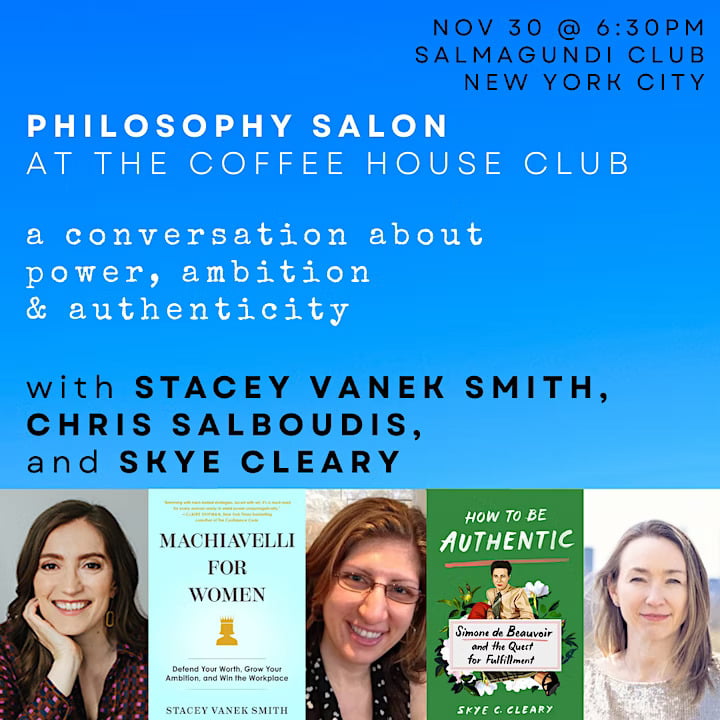 Nov 30 @ 6:30PM Salmagundi Club New York City Philosophy Salon At the Coffee House Club A conversation about power, ambition authenticity With Stacey Vanek Smith, Chris Salboudis, and Skye Cleary